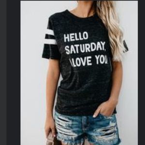 Hello Saturday I love you tee